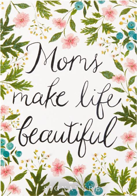 Moms Make Life Beautiful Happy Mother Day Quotes Mother Day Wishes