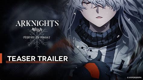 Arknights Tv Animation Perish In Frost Teaser Trailer Youtube