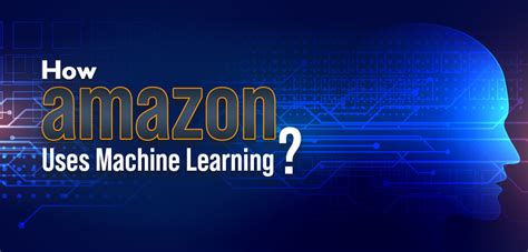 How Amazon Uses Machine Learning Cyberdime Io