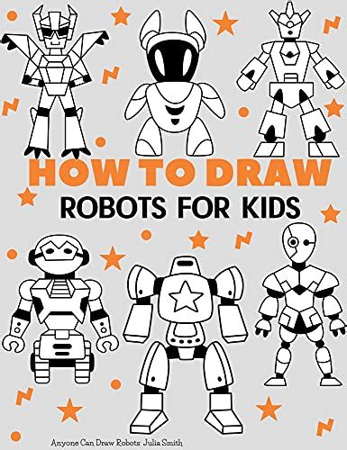 Anyone Can Draw Robots Easy Step By Step Drawing Tutorial For Kids