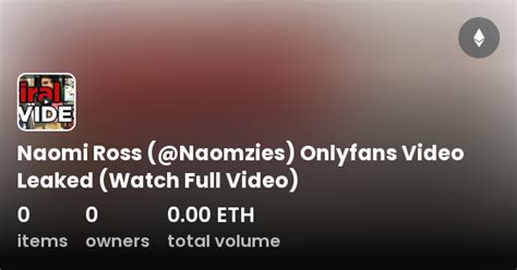 Naomi Ross Naomzies Onlyfans Video Leaked Watch Full Video Collection Opensea