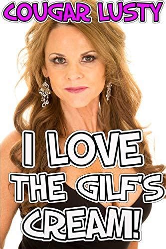 I Love The Gilf S Cream By Cougar Lusty Goodreads