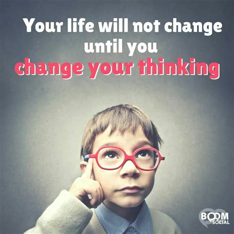Change Your Thinking And Your Life Will Change Funny Quotes Deep