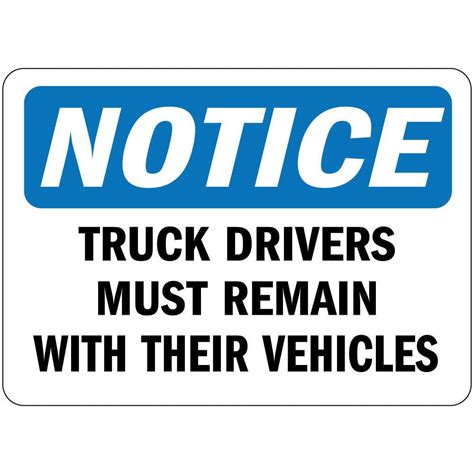Notice Truck Drivers Must Remain With Their Vehicles Safety Notice Signs For Work Place Safety