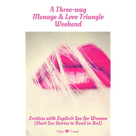 Buy Threesome Erotica Short Stories A Three Way Menage Love Triangle Weekend Erotica With