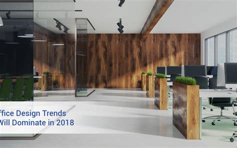 8 Office Design Trends That Will Dominate In 2018 Real Strategy