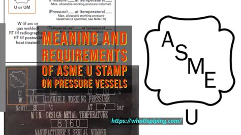 Meaning And Requirements Of Asme U Stamp What Is Piping
