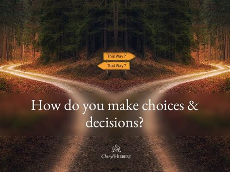choices and decisions how do you make them cheryl hiebert