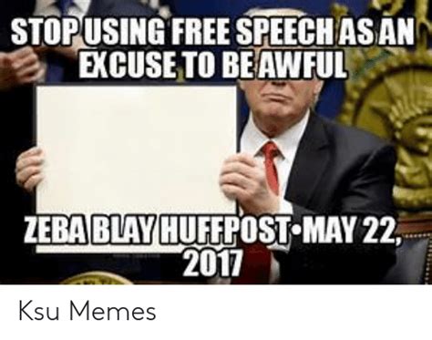 Stopusing Free Speechasan Ekcuseto Beawful Blay Huffpost May 22 Zeba