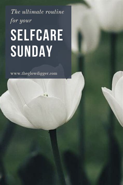 Sunday Routine The Self Care Edition Sunday Routine Self Care Healthy Mind And Body