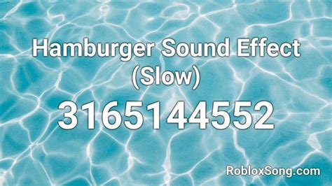 Hamburger Sound Effect Slow Roblox Id Roblox Music Codes
