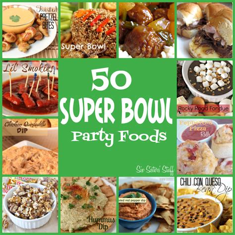 50 More Delicious Super Bowl Snacks And Party Foods Six Sisters Stuff