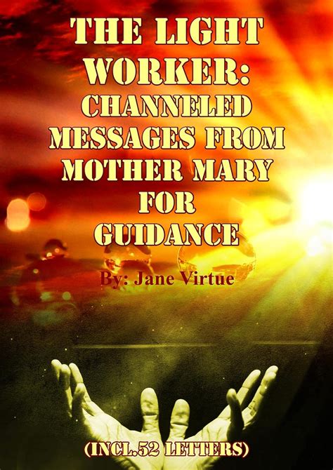 The Lightworker Channeled Messages From Mother Mary For
