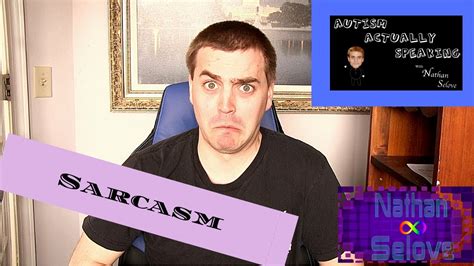 Autism ACTUALLY Speaking: Sarcasm - YouTube