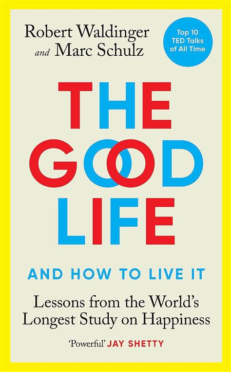 The Good Life Lessons From The World S Longest Study On Happiness Amazon Co Uk Waldinger