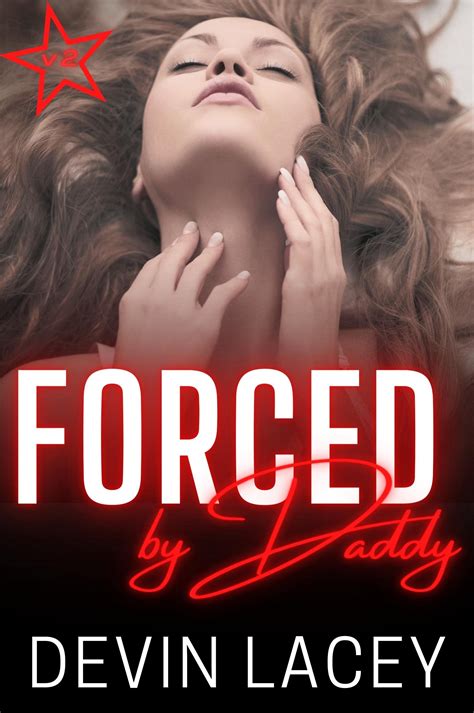 Forced By Daddy V Taboo Ddlg Age Play Forced Noncon Dubcon Erotica Romance By Devin Lacey