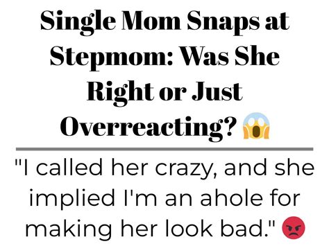 single mom snaps at stepmom was she right or just overreacting