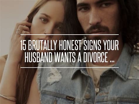 15 brutally honest signs your husband wants a divorce failing marriage quotes husband