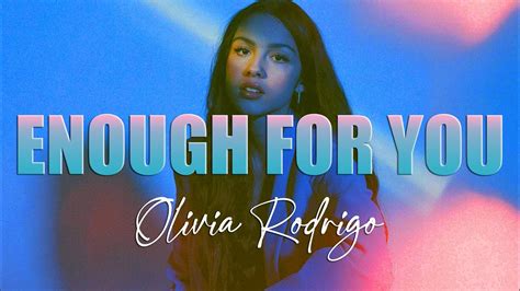 Olivia Rodrigo Enough For You Lyrics Video Youtube