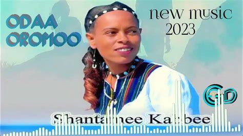 Shantamee Kabbee Odaa Oromoonew Oromo Music 2023 Youtube