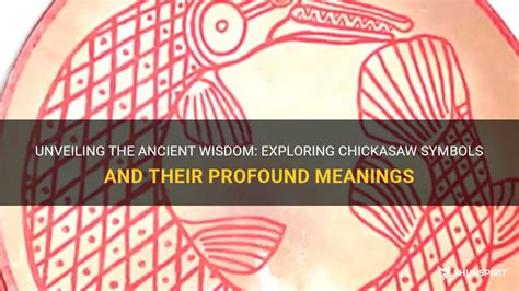 Unveiling The Ancient Wisdom Exploring Chickasaw Symbols And Their