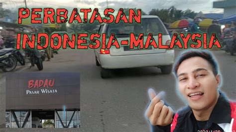 Perbatasan langsung indonesia ini sangat penting. PERBATASAN INDONESIA-MALAYSIA - YouTube