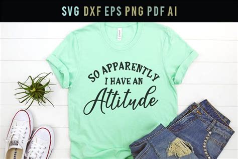 Download So apparently I have an attitude,funny saying shirts Svg ...