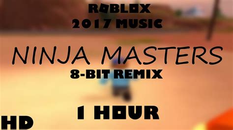 Roblox Music Groovydominoes52 Ninja Masters 8 Bit Remix 1 Hour
