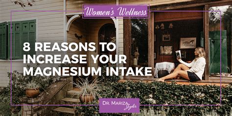 8 Reasons To Increase Your Magnesium Intake Dr Mariza Snyder