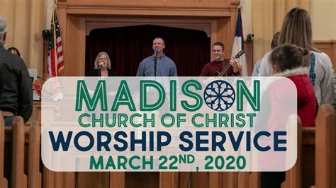 March 22 Worship Service Madison Church Of Christ Youtube