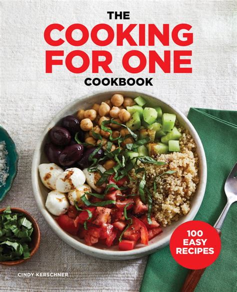 The Cooking For One Cookbook 100 Easy Recipes Paperback Walmart