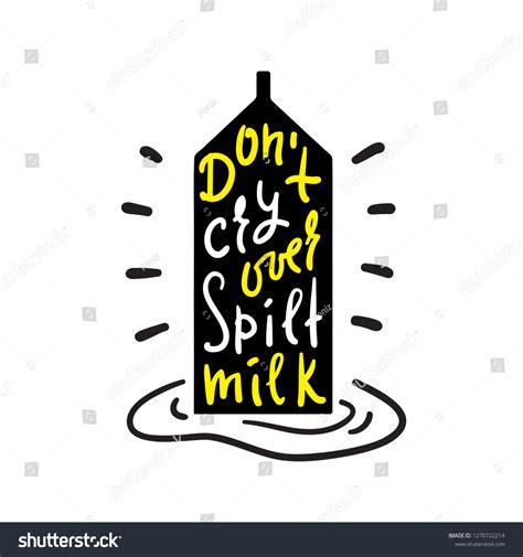 Dont Cry Over Spilt Milk Inspire Stock Vector Royalty Free