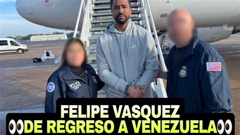 Felipe Vasquez Regresa A Venezuela Youtube