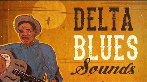 Delta Blues Sounds Best Of The Mississippi Deltas Stars Youtube