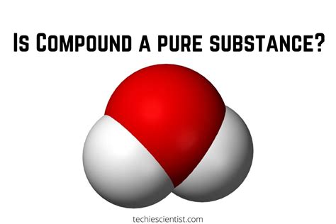 Is Compound A Pure Substance Techiescientist