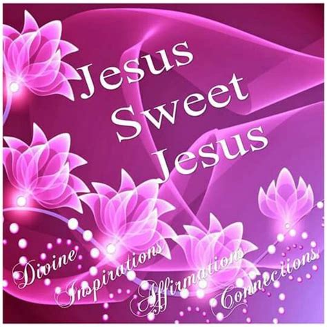 Jesus Is Sweet Jesus Saves Names Of Jesus Jesus Jesus Saves