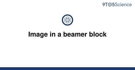 Solved Image In A Beamer Block 9to5science