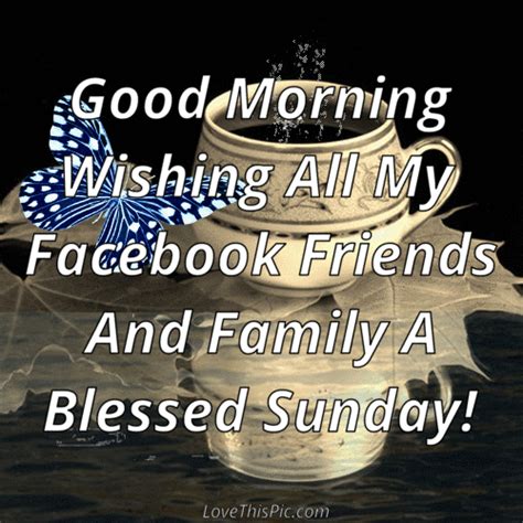 Good Morning Wishing All My Facebook Friends A Blessed Sunday Pictures Photos And Images For
