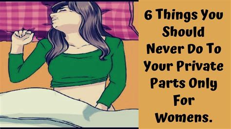 6 Things You Should Never Do To Your Private Parts Only For Womens Youtube