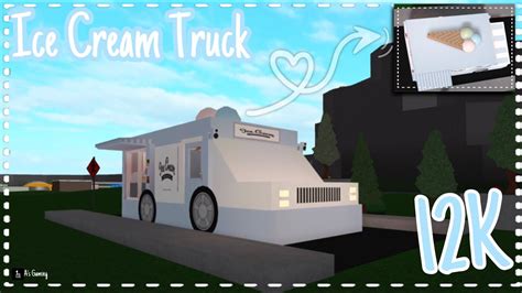 Ice Cream Truck Build Tour 12k Bloxburg Youtube