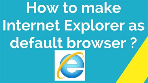 How To Make Internet Explorer As Default Browser Youtube