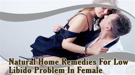 Natural Home Remedies For Low Libido Problem In Female Youtube