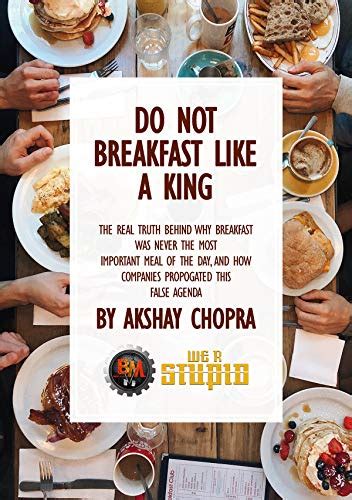 Do Not Breakfast Like A King The Real Truth Behind Why Breakfast Was