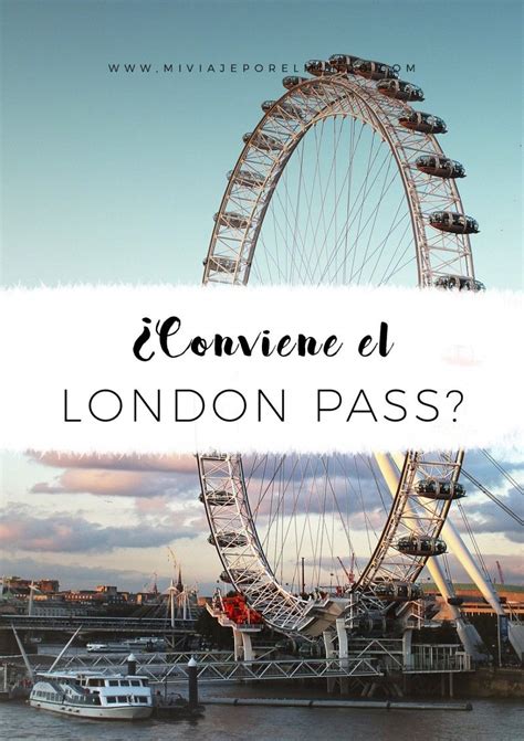 ¿conviene London Pass O No Viajar A Reino Unido Viajes A Londres