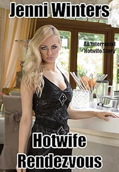 Hotwife Rendezvous An Interracial Hotwife Story EBook Winters Jenni Amazon Co Uk Kindle Store