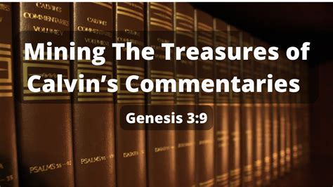 Mining The Treasures Of Calvins Commentaries Genesis 39 The Tree Of