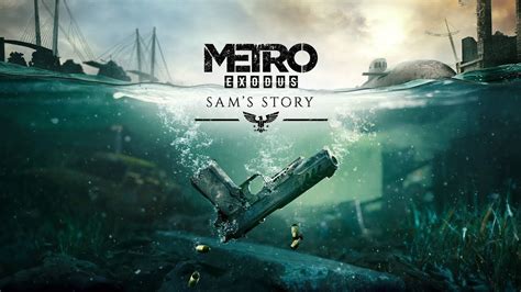 Metro Exodus Dlc Sams Story Launch Trailer Youtube