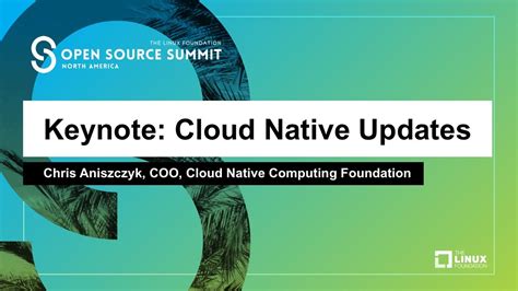 Keynote Cloud Native Updates Chris Aniszczyk Coo Cloud Native Computing Foundation Youtube