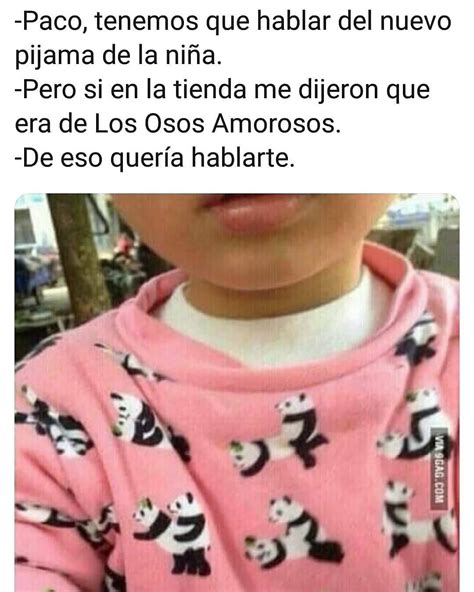 Paco Tenemos Que Hablar Del Nuevo Pijama De La Niña Pero Si En La