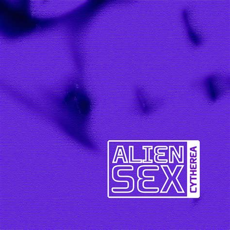 Cytherea “alien Sex”